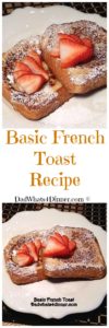 Everyone needs a great go to Basic French Toast recipe!