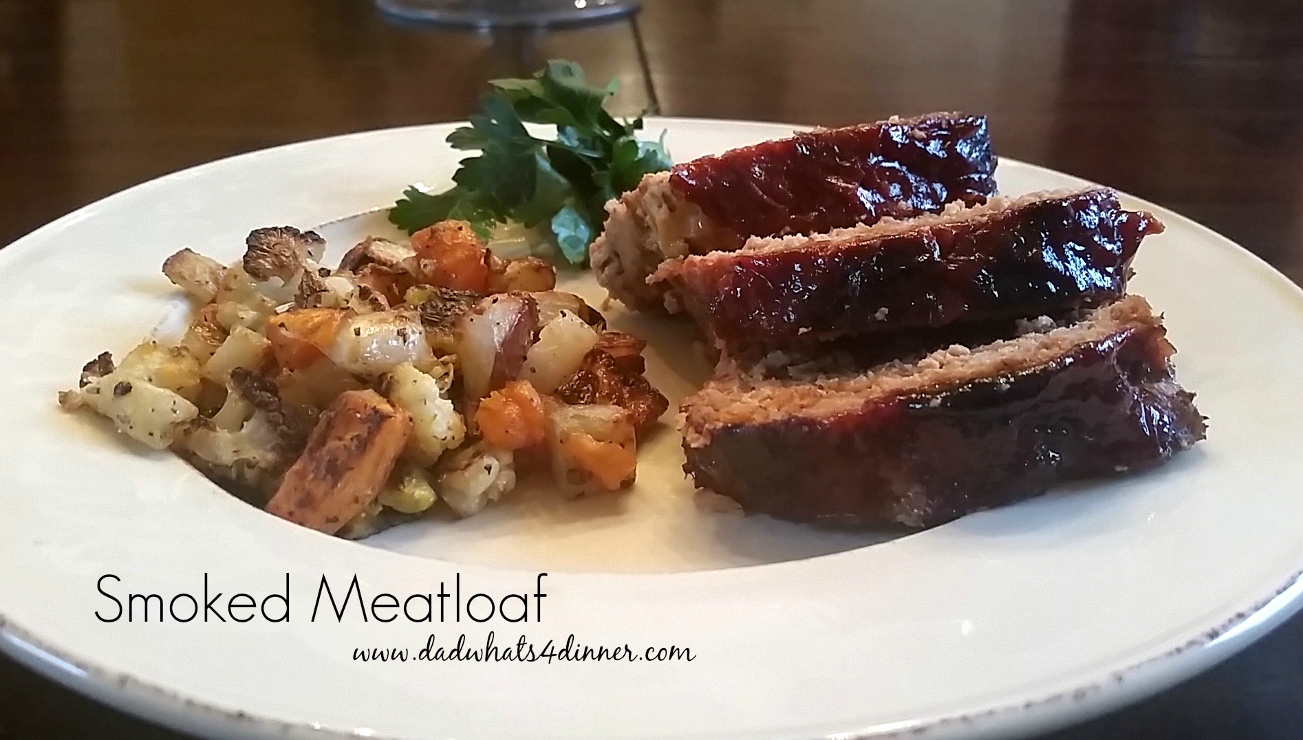 Smoked Meatloaf Dad Whats 4 Dinner